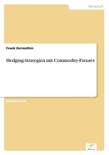 Cover: 9783838638874 | Hedging-Strategien mit Commodity-Futures | Frank Zerrenthin | Buch