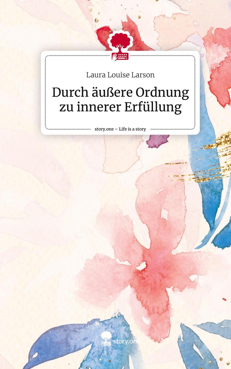 Cover: 9783711514400 | Durch äußere Ordnung zu innerer Erfüllung. Life is a Story - story.one
