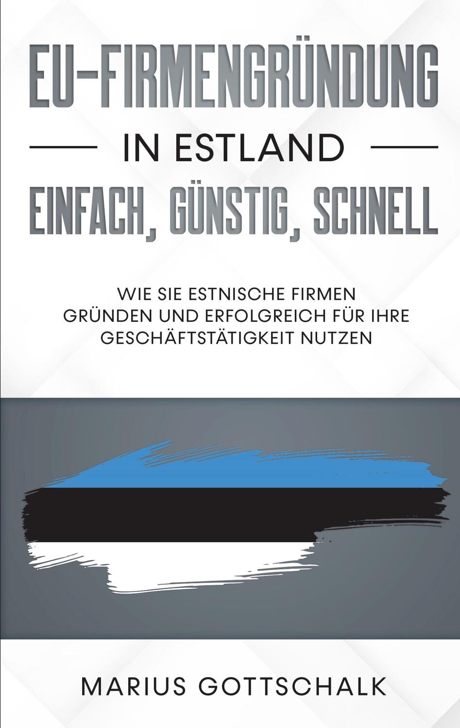 Cover: 9783751938181 | EU-Firmengründung in Estland: einfach, günstig, schnell | Gottschalk