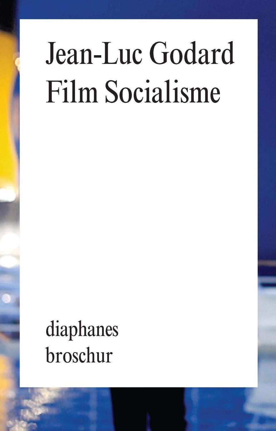 Cover: 9783037341599 | Film Socialisme | Dialoge mit Autorengesichtern, diaphanes Broschur