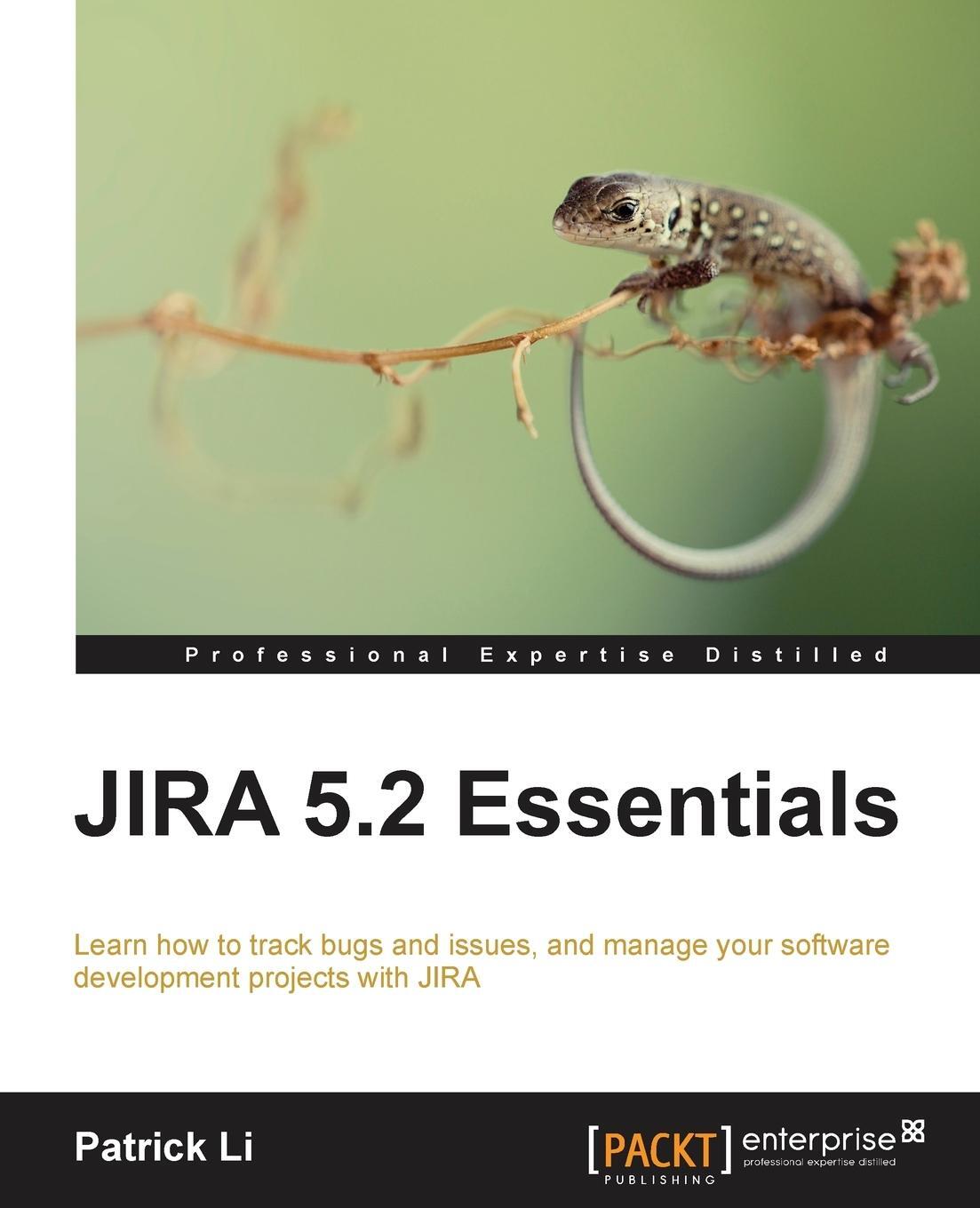 Cover: 9781782179993 | Jira 5.2 Essentials | Patrick Li | Taschenbuch | Paperback | Englisch