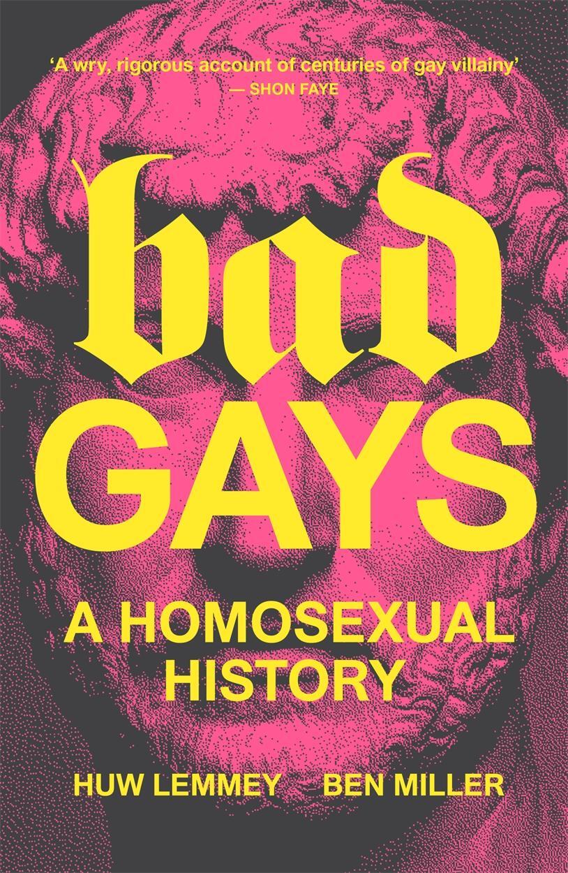 Cover: 9781839763281 | Bad Gays | A Homosexual History | Huw Lemmey (u. a.) | Taschenbuch