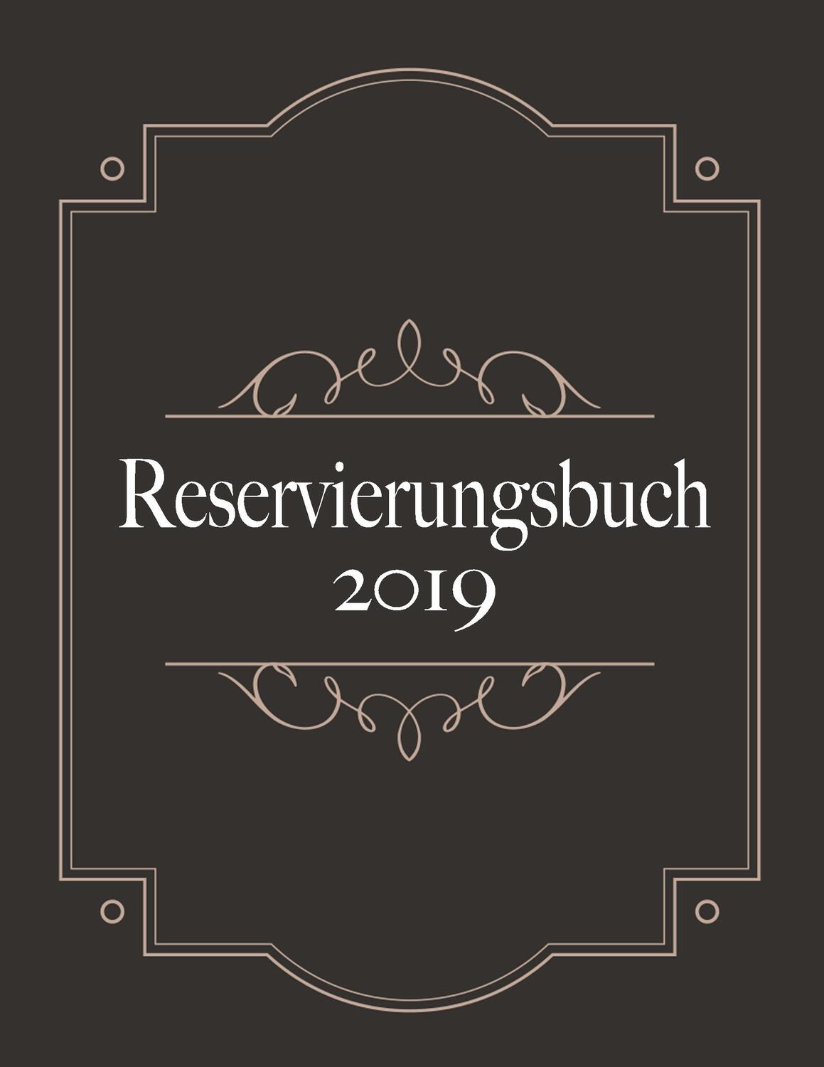 Cover: 9783748158226 | Reservierungsbuch 2019 und Tagesplaner für Reservierungen -...