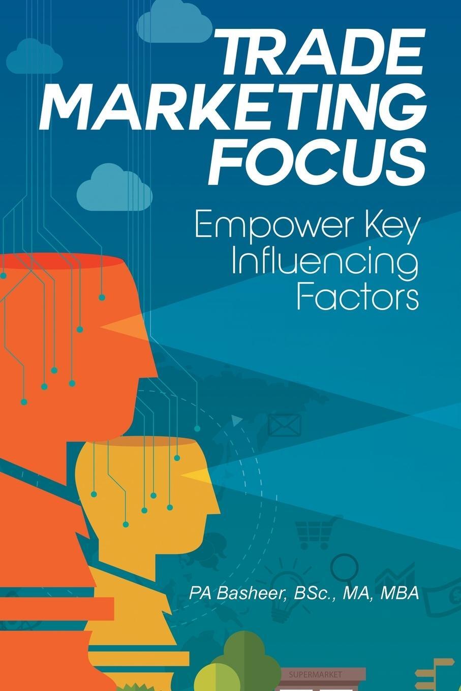 Cover: 9781482889055 | Trade Marketing Focus | Empower Key Influencing Factors | Basheer