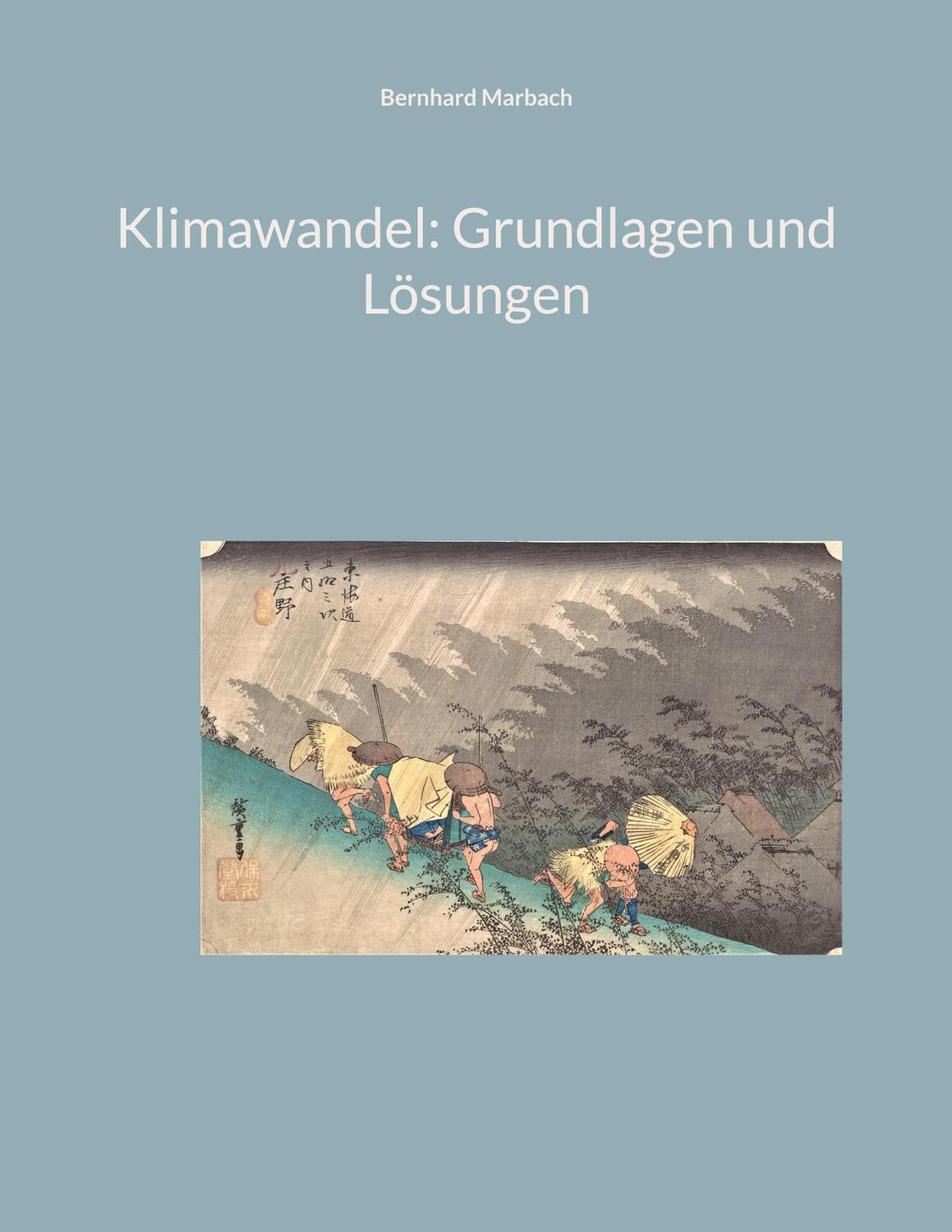 Cover: 9783756239122 | Klimawandel: Grundlagen und Lösungen | DE | Bernhard Marbach | Buch