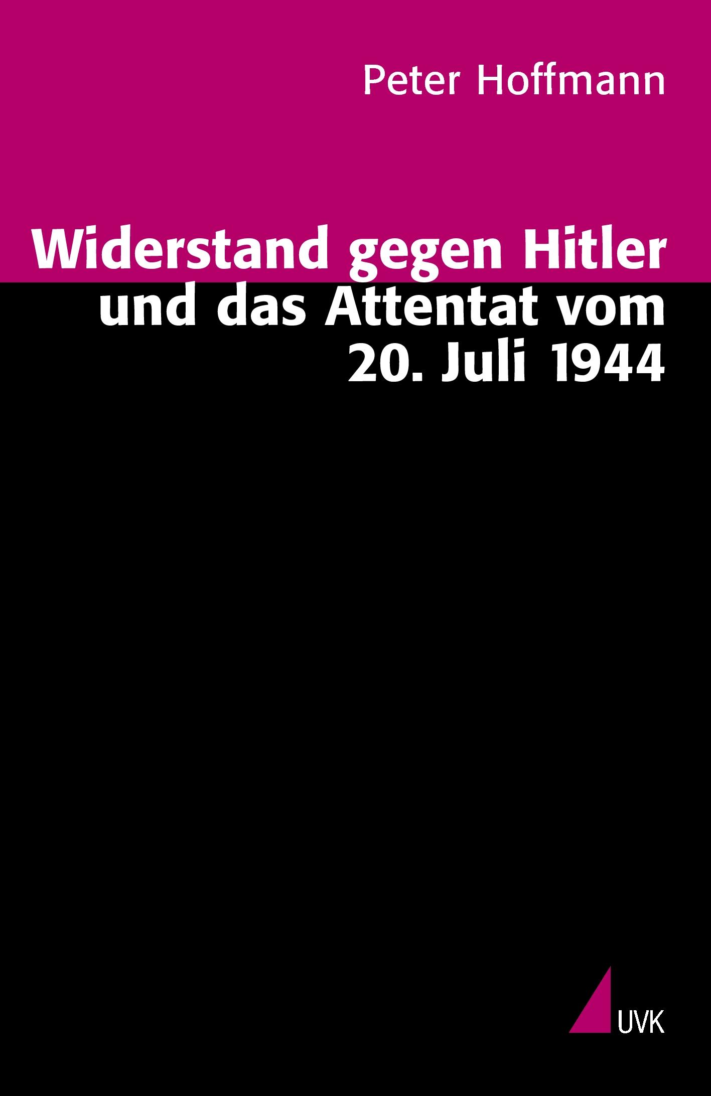 Cover: 9783896698247 | Widerstand gegen Hitler und das Attentat vom 20. Juli 1944 | Hoffmann