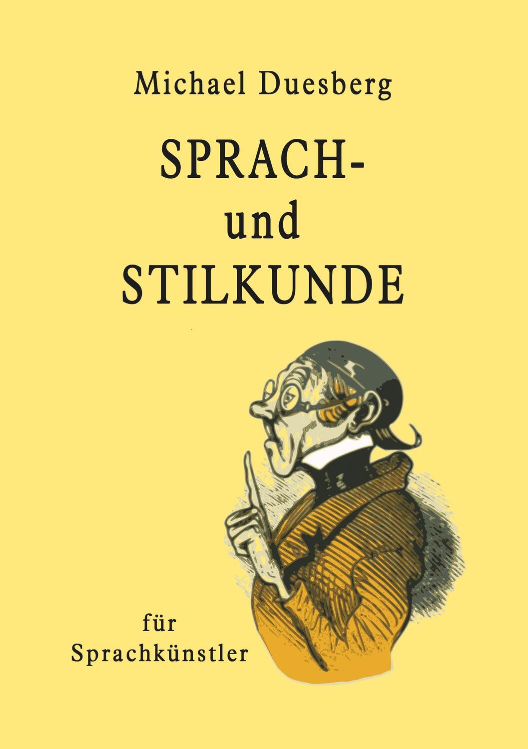 Cover: 9783746972817 | Sprach- und Stilkunde | für Sprachkünstler | Michael Duesberg | Buch