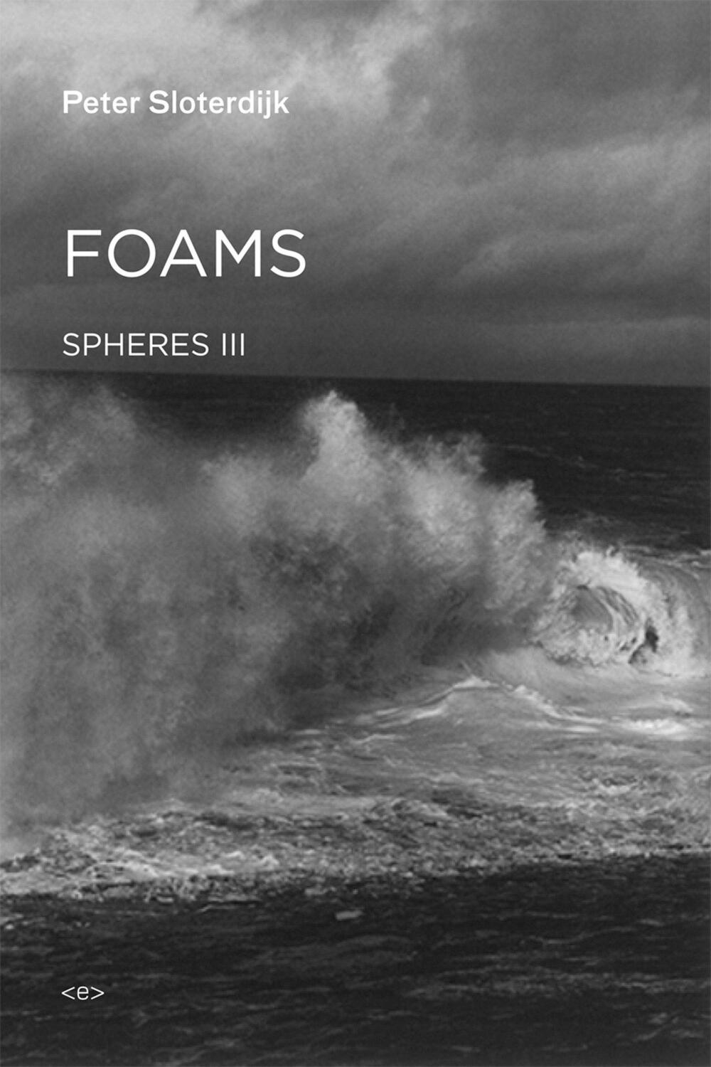 Cover: 9781584351870 | Foams | Spheres Volume III: Plural Spherology | Peter Sloterdijk