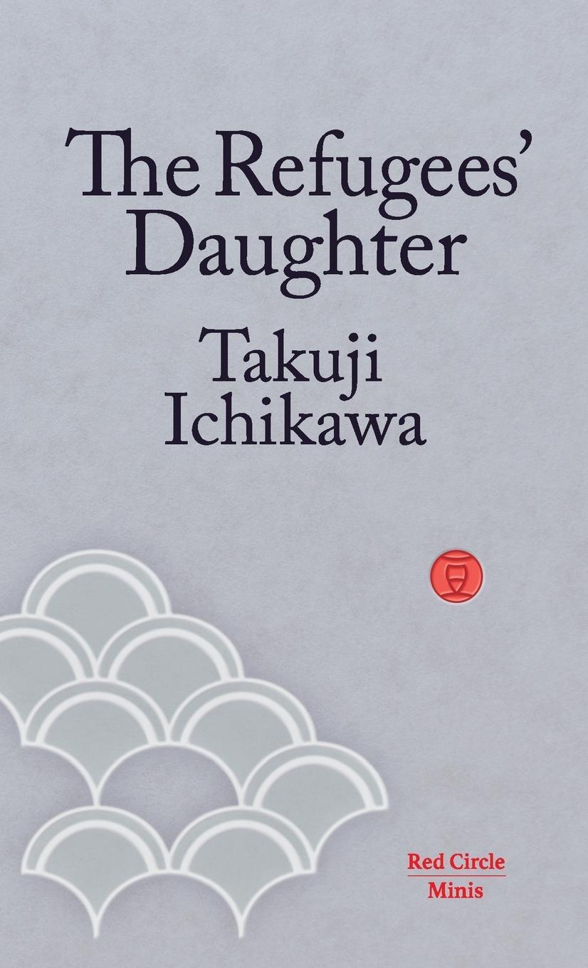Cover: 9781912864089 | The Refugees' Daughter | Takuji Ichikawa | Taschenbuch | Paperback