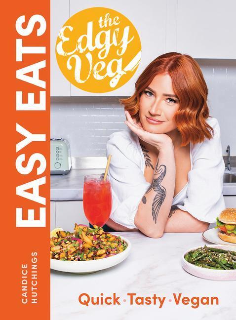 Cover: 9780778807032 | The Edgy Veg Easy Eats: Quick * Tasty * Vegan | Candice Hutchings