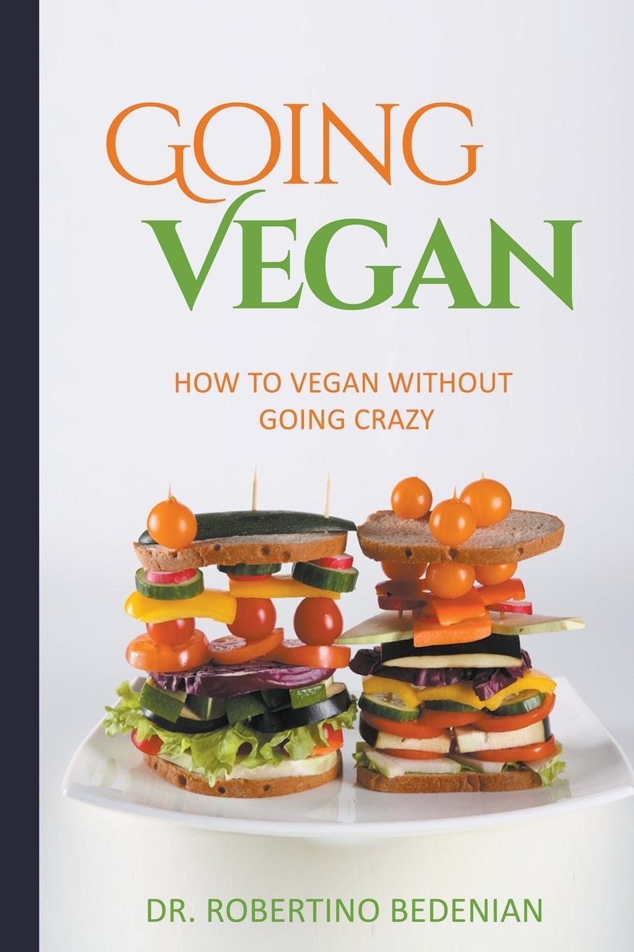 Cover: 9798224597130 | Going Vegan - How To Vegan Without Going Crazy | Robertino Bedenian