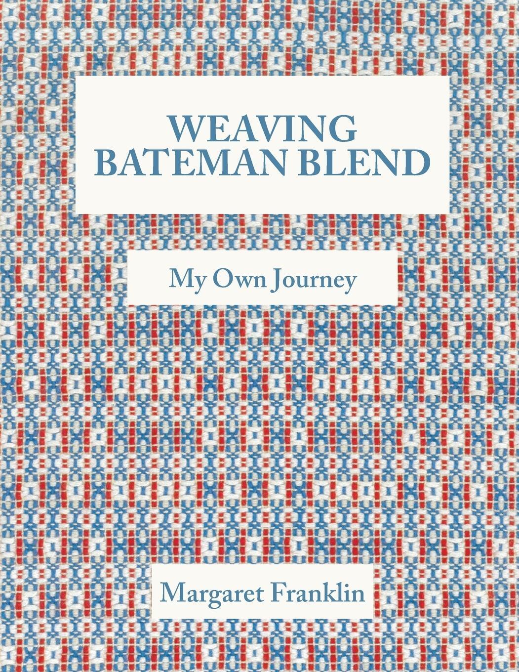 Cover: 9781525510373 | Weaving Bateman Blend | My Own Journey | Margaret Franklin | Buch