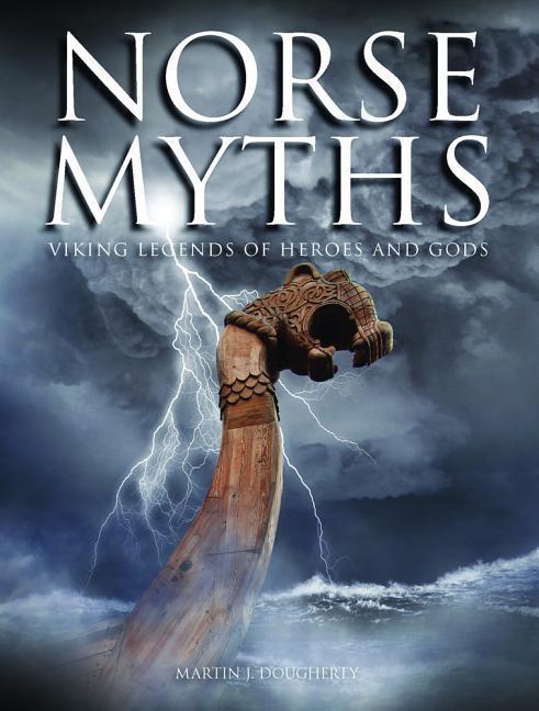 Cover: 9781782743323 | Norse Myths | Viking Legends of Heroes and Gods | Martin J Dougherty