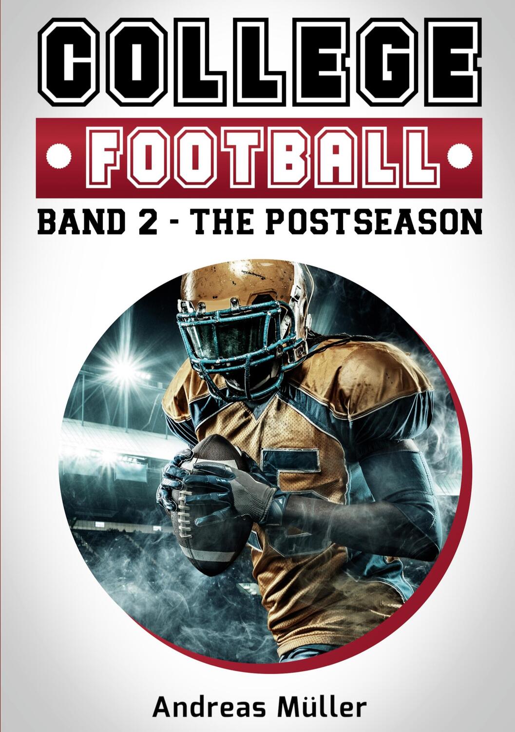Cover: 9783752625103 | College Football | Band 2 - The Postseason | Andreas Müller | Buch
