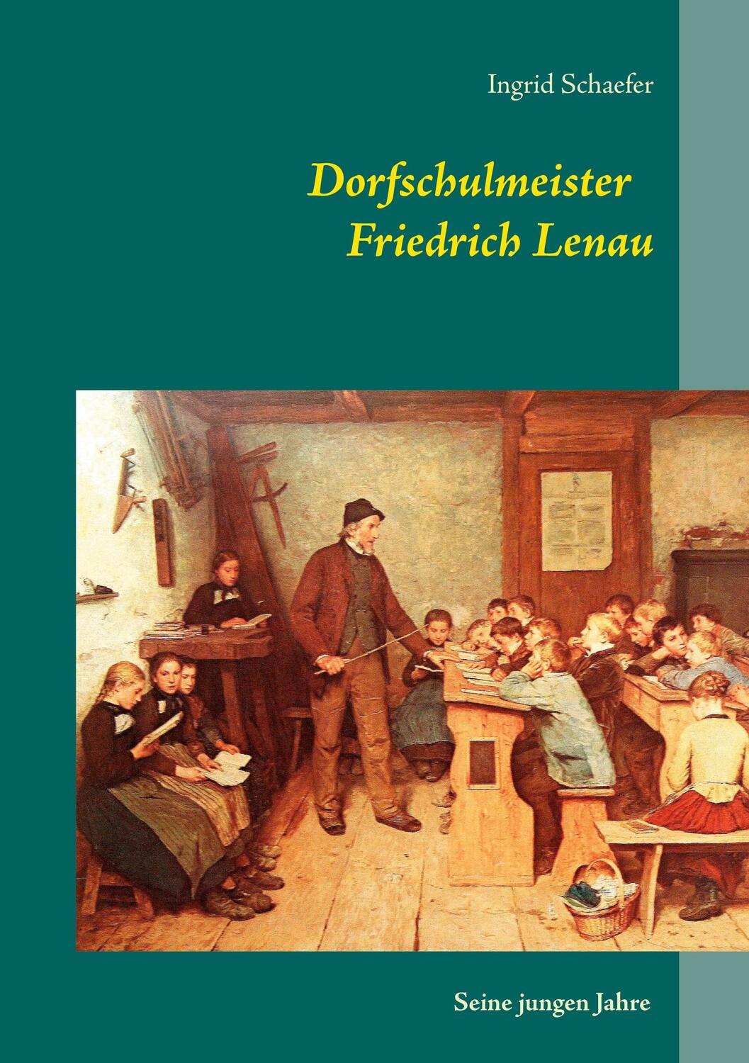 Cover: 9783753480459 | Dorfschulmeister Friedrich Lenau | Seine jungen Jahre | Schaefer