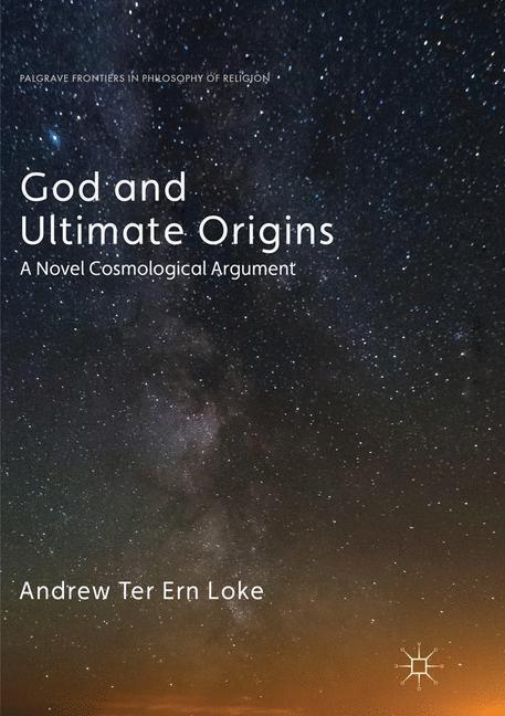 Cover: 9783319861890 | God and Ultimate Origins | A Novel Cosmological Argument | Loke | Buch