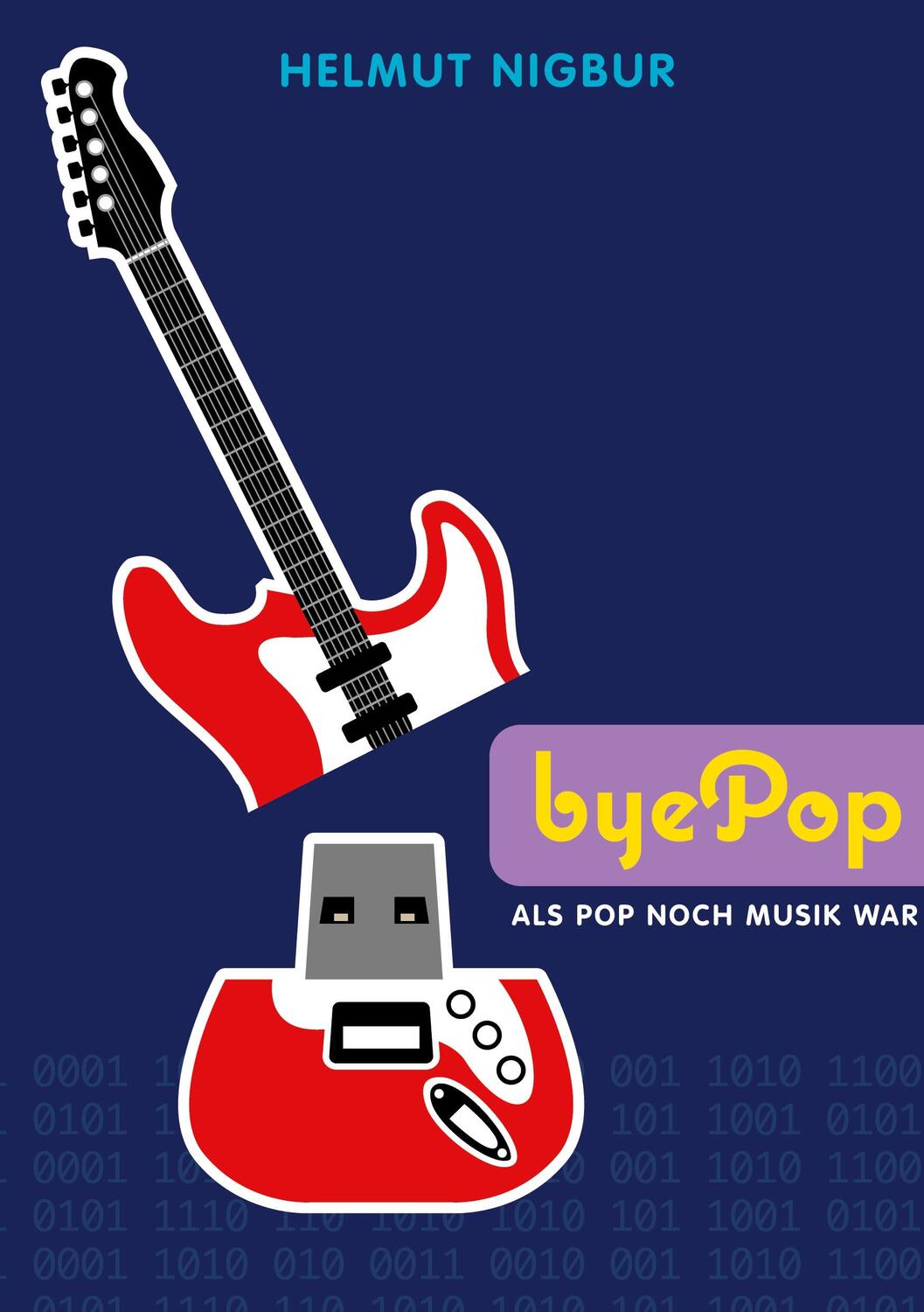 Cover: 9783751963664 | byePop | Als Pop noch Musik war | Helmut Nigbur | Buch | 228 S. | 2020