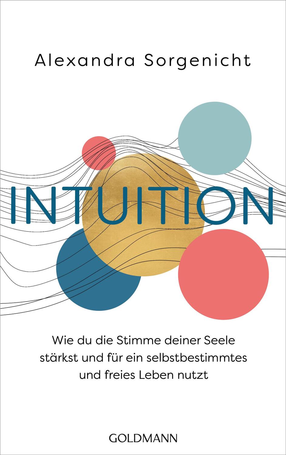 Cover: 9783442223800 | Intuition | Alexandra Sorgenicht | Taschenbuch | 272 S. | Deutsch
