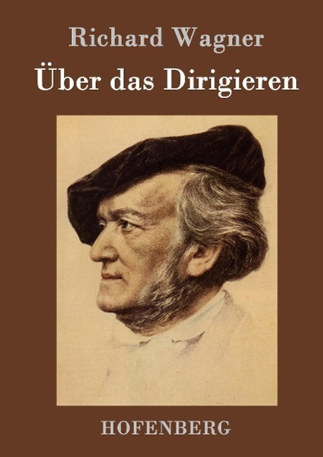 Cover: 9783843048620 | Über das Dirigieren | Richard Wagner | Buch | 76 S. | Deutsch | 2015