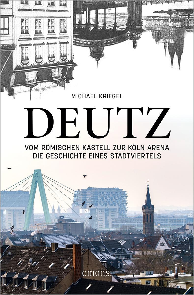 Cover: 9783740815653 | Deutz - Vom römischen Kastell zur Köln Arena | Michael Kriegel | Buch