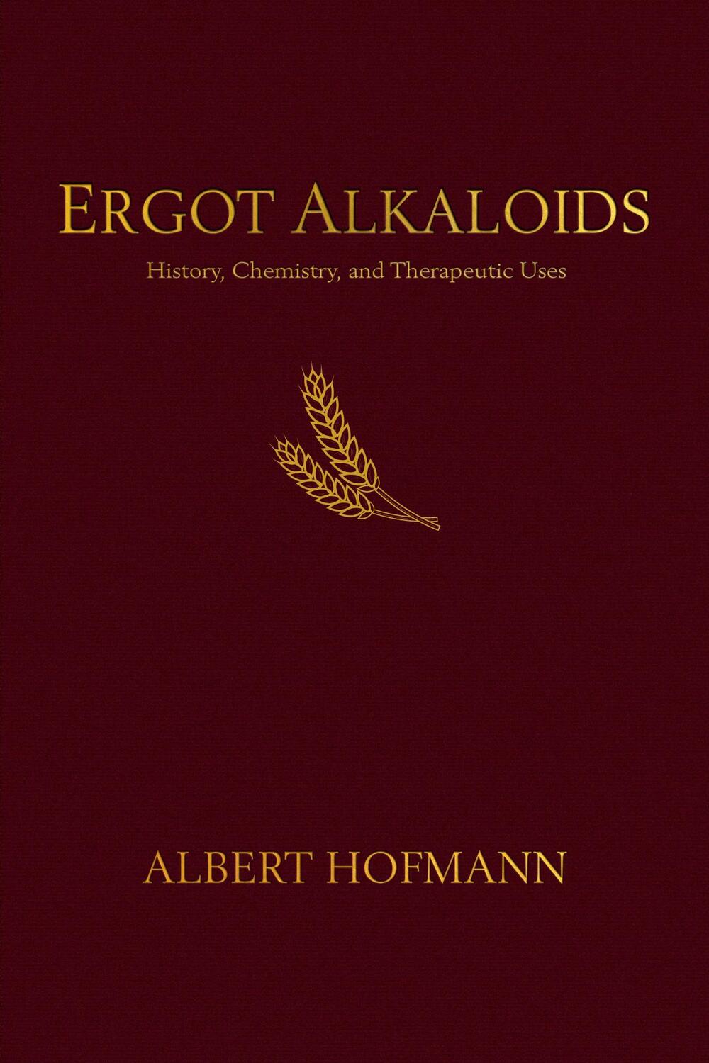 Cover: 9798987497708 | Ergot Alkaloids | Their History, Chemistry, and Therapeutic Uses