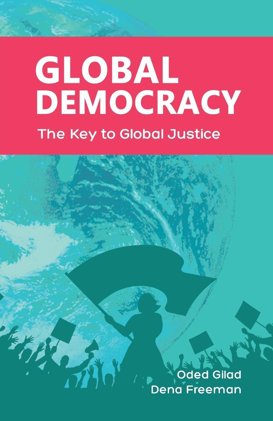 Cover: 9783942282222 | Global Democracy | The Key to Global Justice | Oded Gilad | Buch