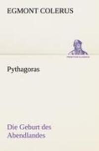 Cover: 9783842488892 | Pythagoras | Die Geburt des Abendlandes | Egmont Colerus | Taschenbuch