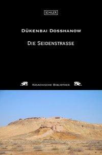 Cover: 9783899304060 | Die Seidenstraße | Kasachische Bibliothek | Dükenbai Dosshanow | Buch