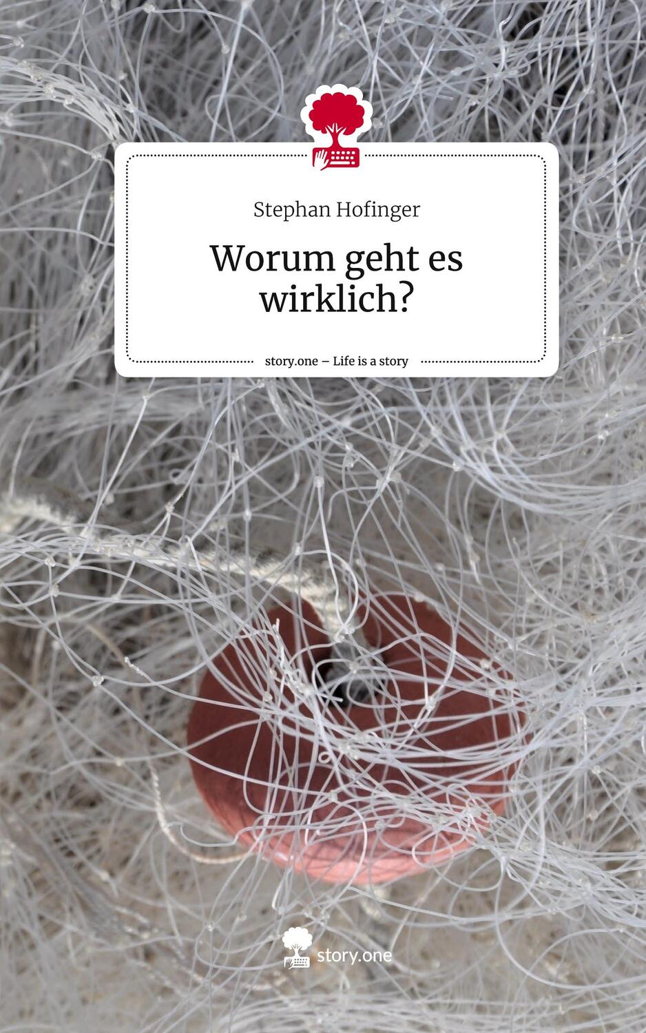 Cover: 9783710866425 | Worum geht es wirklich?. Life is a Story - story.one | Hofinger | Buch
