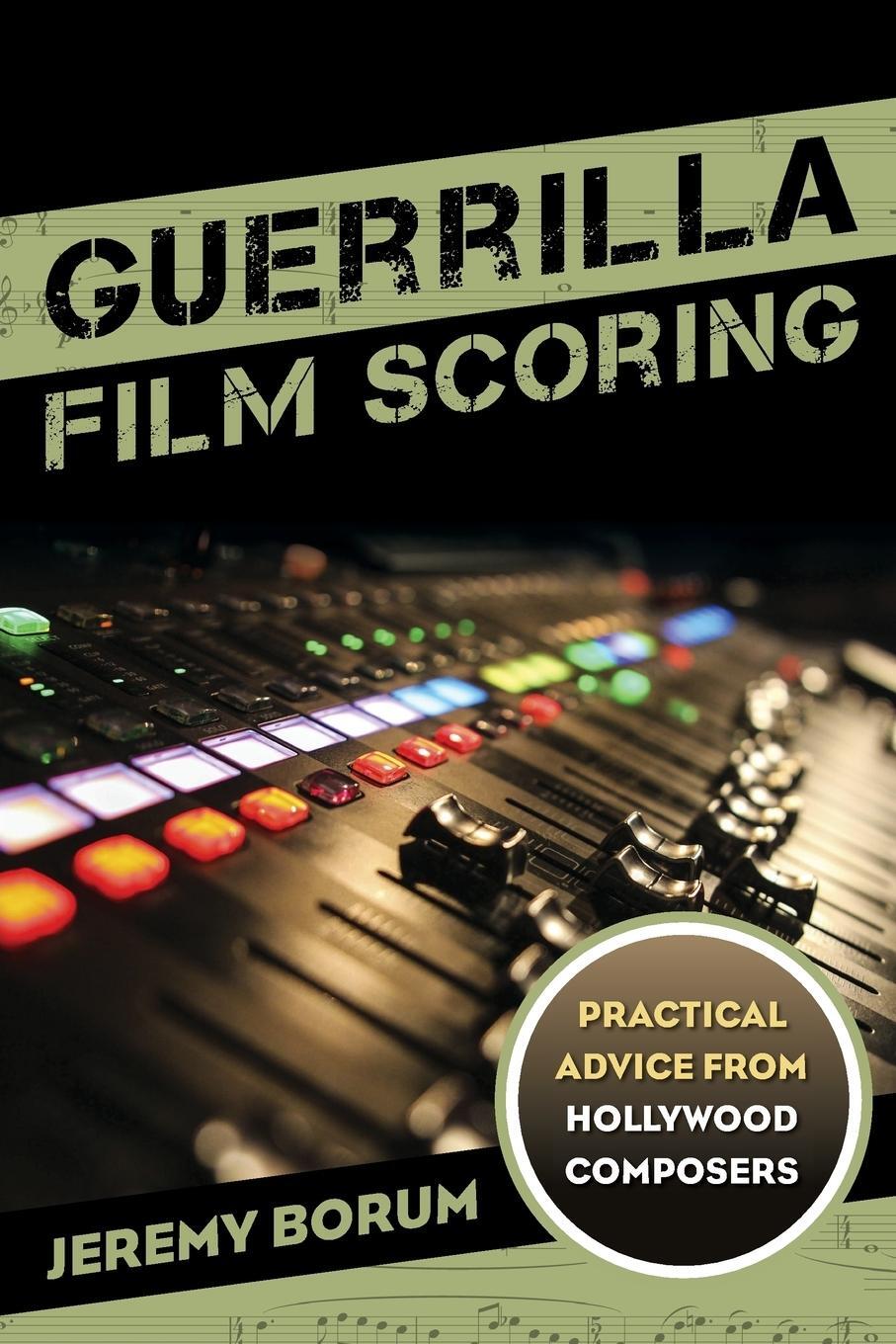 Cover: 9781442237292 | Guerrilla Film Scoring | Practical Advice from Hollywood Composers
