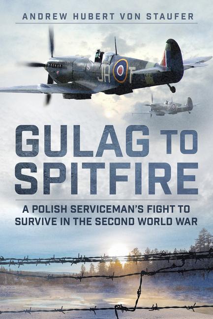 Cover: 9781803995212 | Gulag to Spitfire | Andrew Hubert von Staufer | Buch | Englisch | 2024