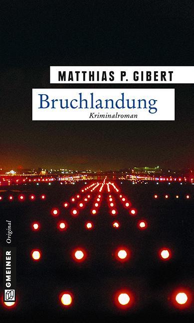 Cover: 9783839215234 | Bruchlandung | Lenz' zwölfter Fall | Matthias P. Gibert | Taschenbuch