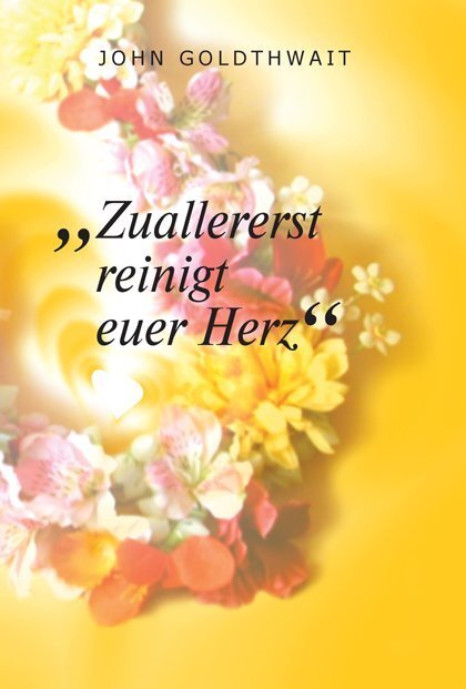 Cover: 9783932957741 | "Zuallererst reinigt euer Herz" | John Goldthwait | Taschenbuch | 2014