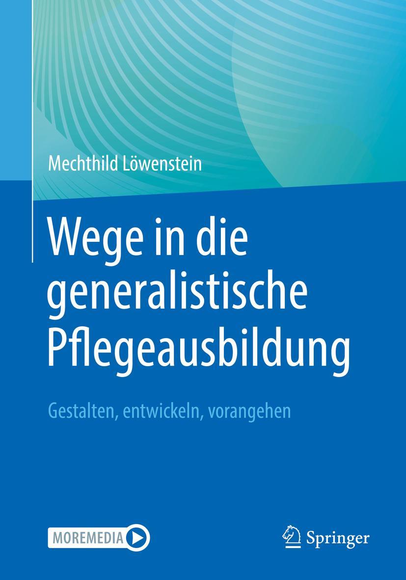 Cover: 9783662656396 | Wege in die generalistische Pflegeausbildung | Mechthild Löwenstein