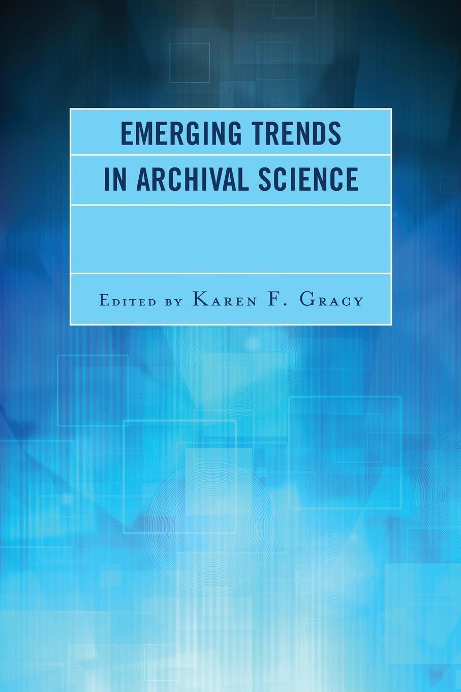 Cover: 9781442275140 | Emerging Trends in Archival Science | Karen F. Gracy | Taschenbuch