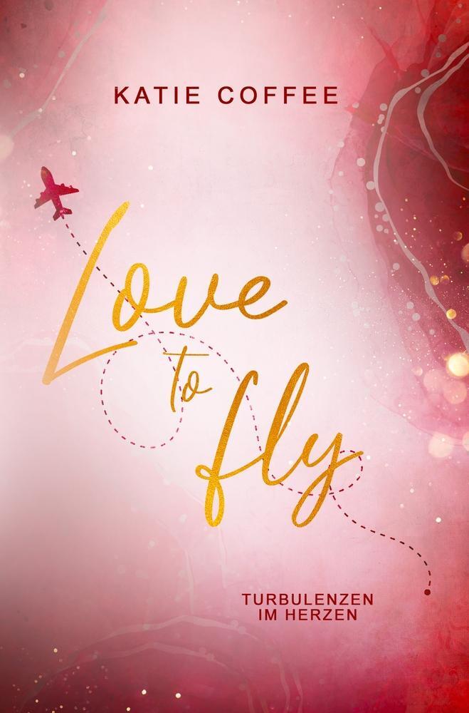 Cover: 9783757949693 | Love to fly: Turbulenzen im Herzen | Katie Coffee | Taschenbuch | 2023
