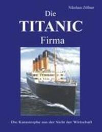 Cover: 9783898118361 | Die TITANIC Firma | Die Katastrophe aus der Sicht der Wirtschaft