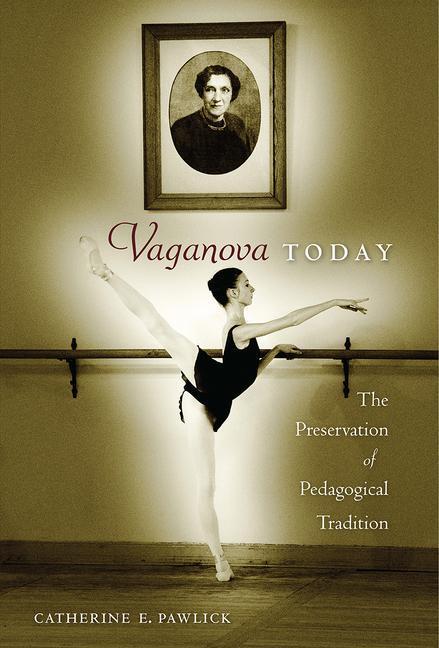 Cover: 9780813068718 | Vaganova Today: The Preservation of Pedagogical Tradition | Pawlick