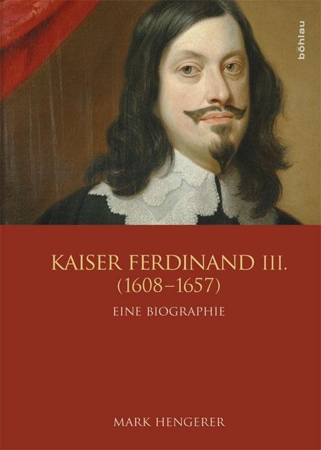Cover: 9783205777656 | Kaiser Ferdinand III. (1608-1657) | Mark Hengerer | Buch | 560 S.