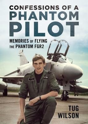 Cover: 9781781558508 | Confessions of a Phantom Pilot: Memories of Flying the Phantom Fgr2