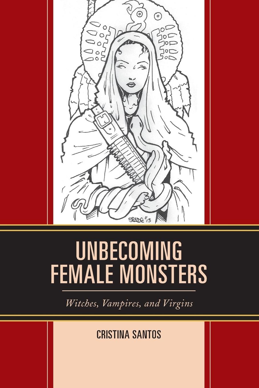 Cover: 9781498529655 | Unbecoming Female Monsters | Witches, Vampires, and Virgins | Santos