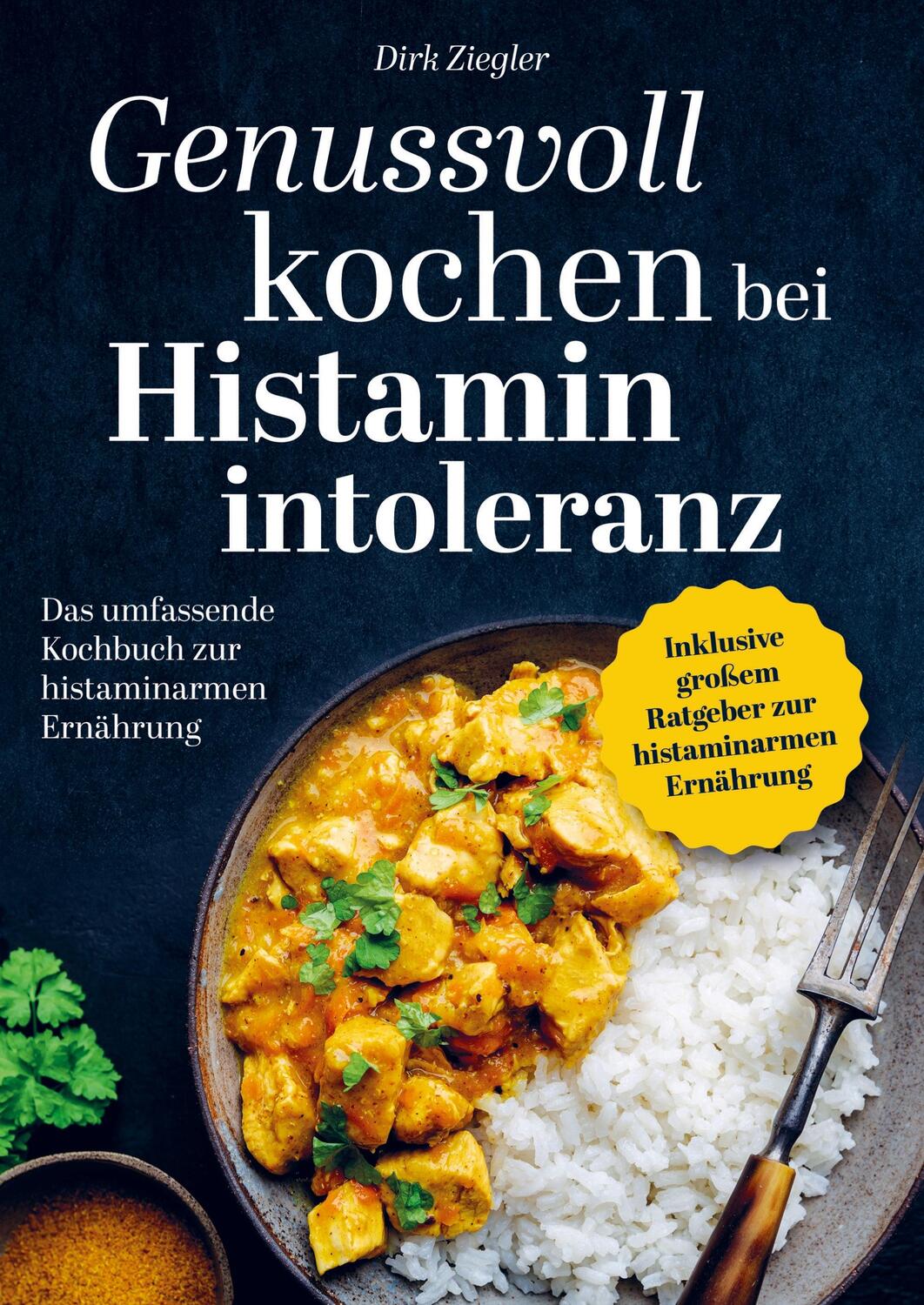 Cover: 9789403644028 | Genussvoll kochen bei Histaminintoleranz | Dirk Ziegler | Taschenbuch