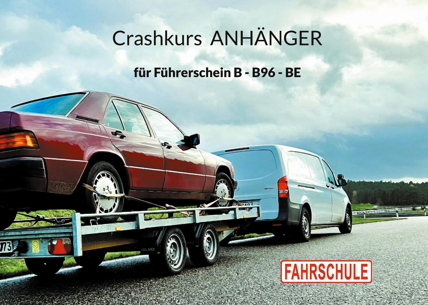 Cover: 9783758363542 | Crashkurs Anhänger | für Führerschein B - B96 - BE | Constantin Martin
