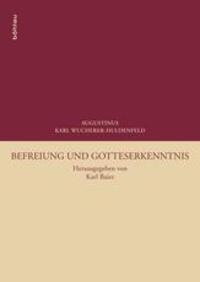 Cover: 9783205784548 | Befreiung und Gotteserkenntnis | Karl A. Wucherer-Huldenfeld | Deutsch