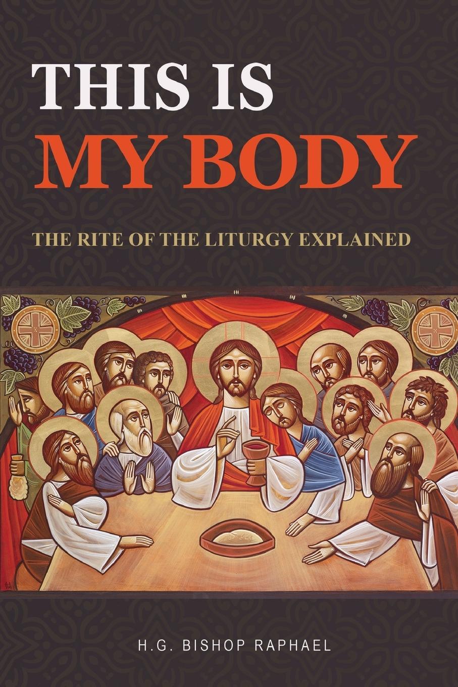 Cover: 9780645770452 | This Is My Body | The Rite of The Liturgy Explained | Raphael | Buch