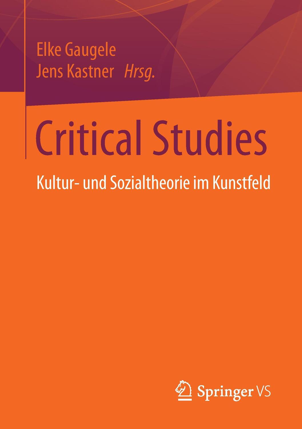 Cover: 9783658104115 | Critical Studies | Kultur- und Sozialtheorie im Kunstfeld | Buch