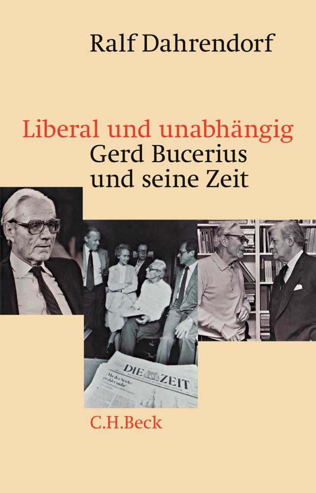 Cover: 9783406701740 | Liberal und unabhängig | Gerd Bucerius und seine Zeit | Dahrendorf