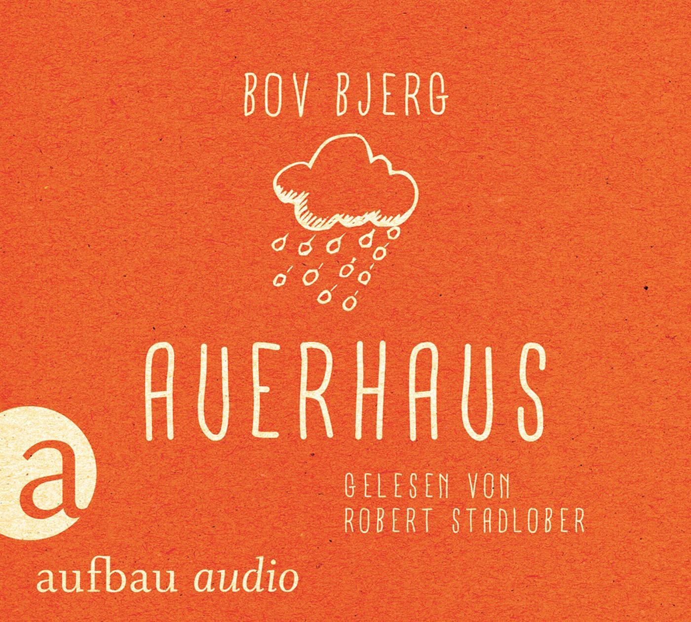 Cover: 9783945733110 | Auerhaus | Roman. Gelesen von Robert Stadlober | Bov Bjerg | Audio-CD