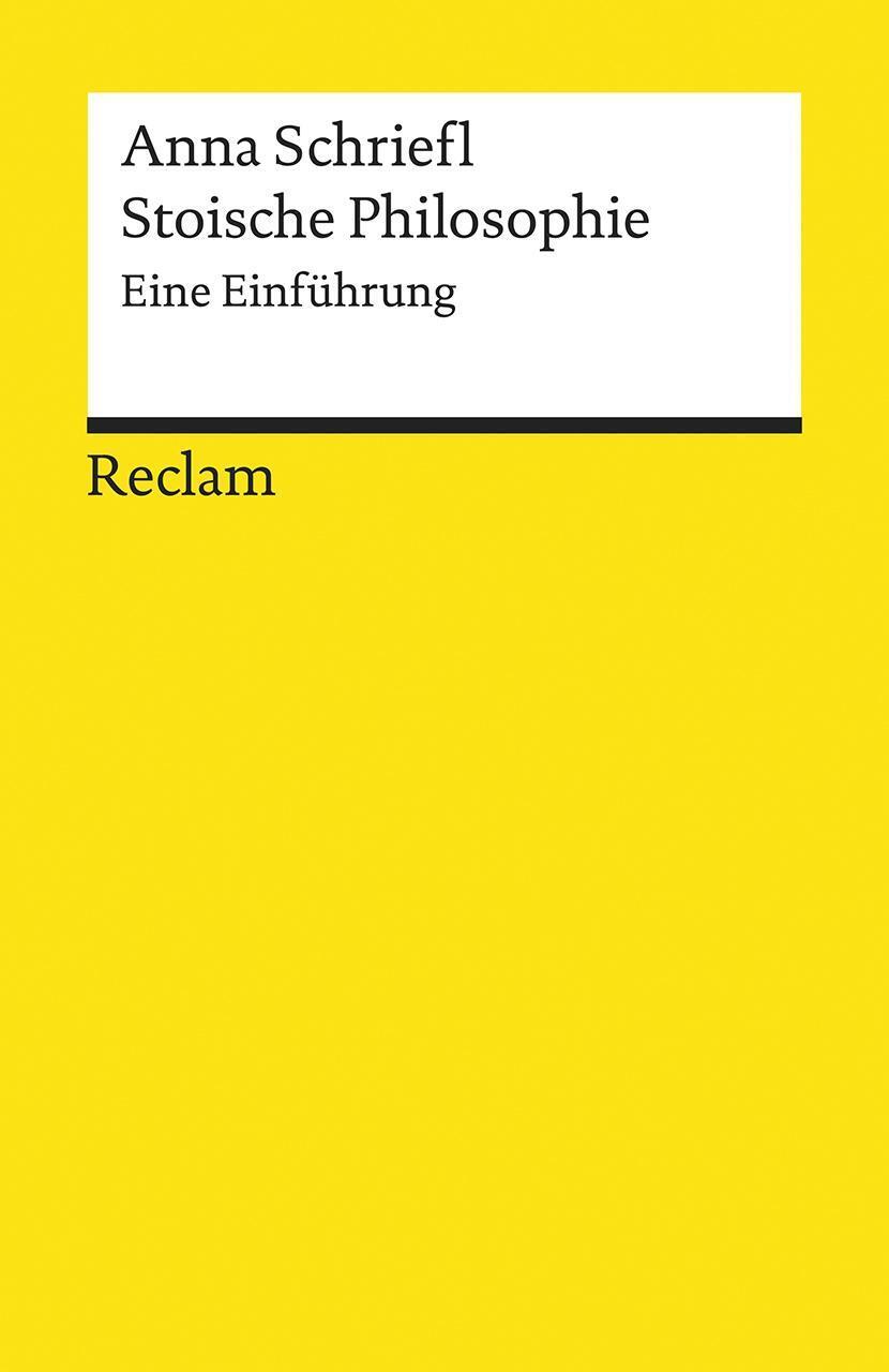 Cover: 9783150195574 | Stoische Philosophie | Eine Einführung | Anna Schriefl | Taschenbuch