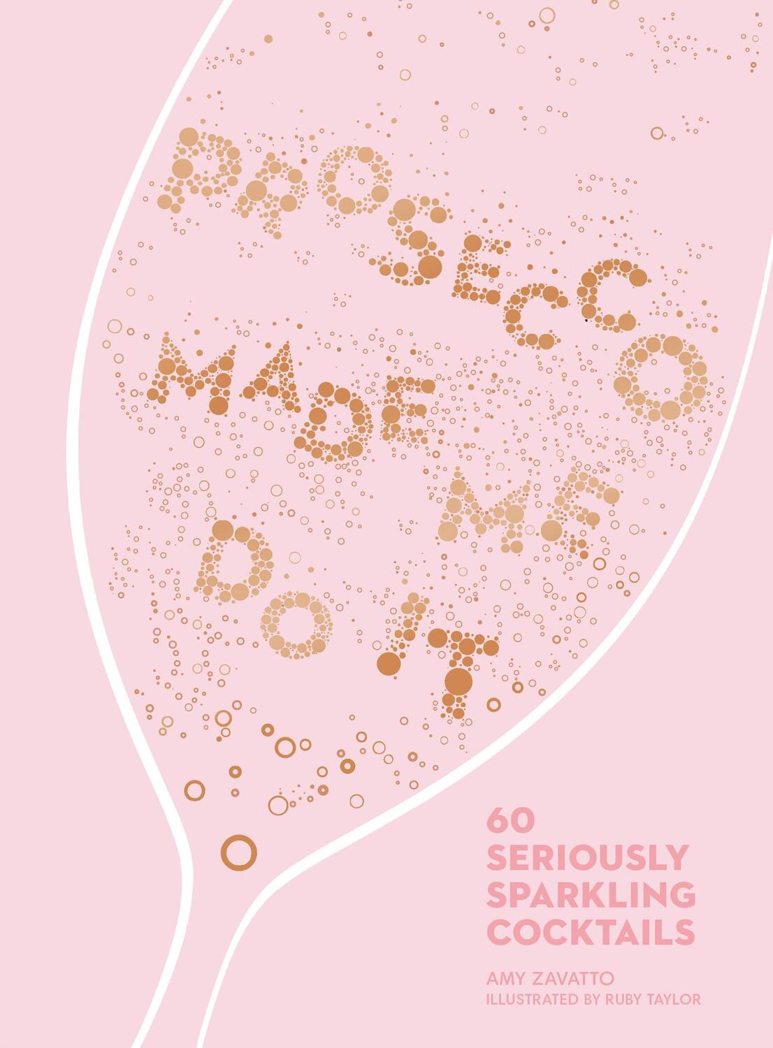 Cover: 9780008260170 | Prosecco Made Me Do It | 60 Seriously Sparkling Cocktails | Zavatto